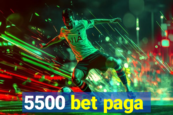 5500 bet paga